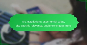 Art Installations: experiential value, site-specific relevance, audience engagement