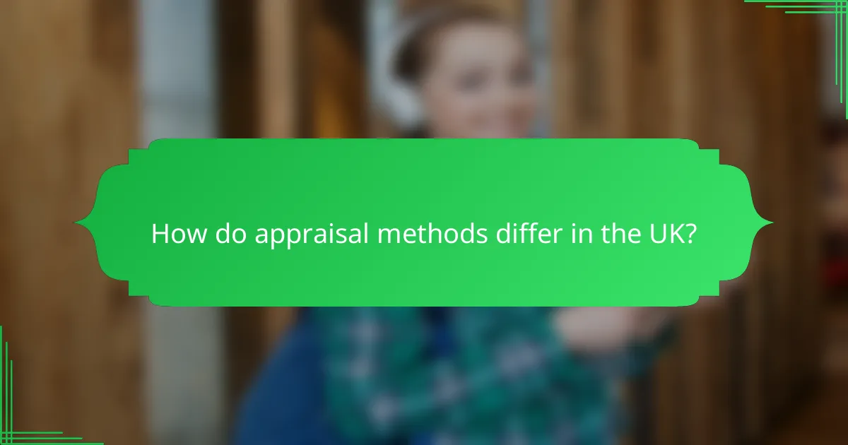 How do appraisal methods differ in the UK?