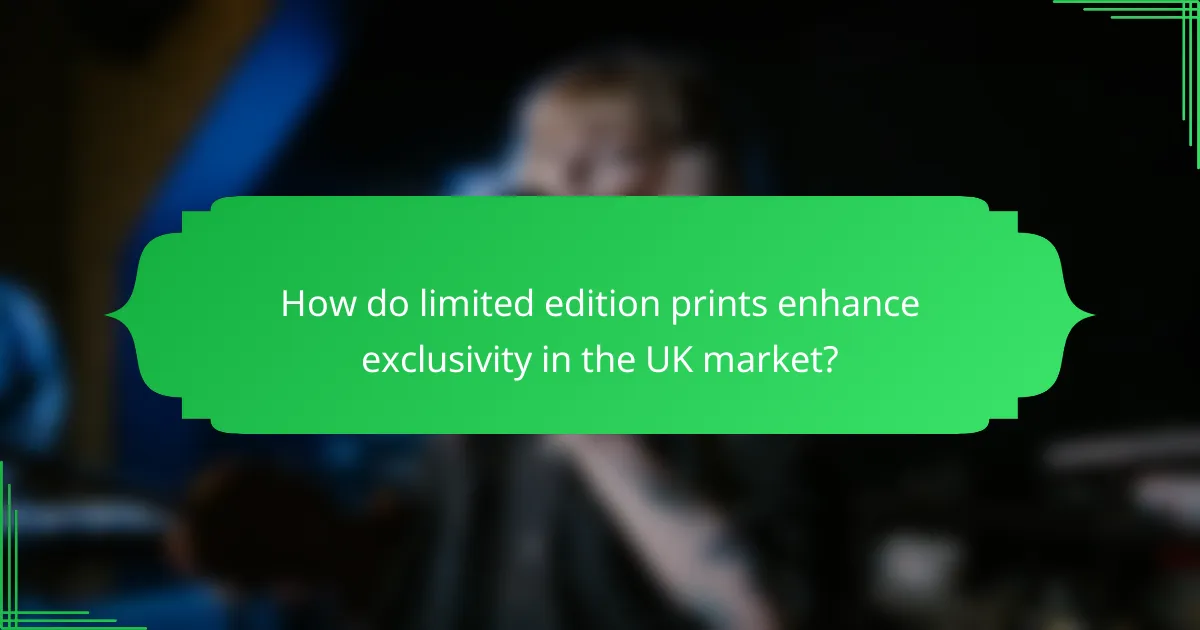 How do limited edition prints enhance exclusivity in the UK market?
