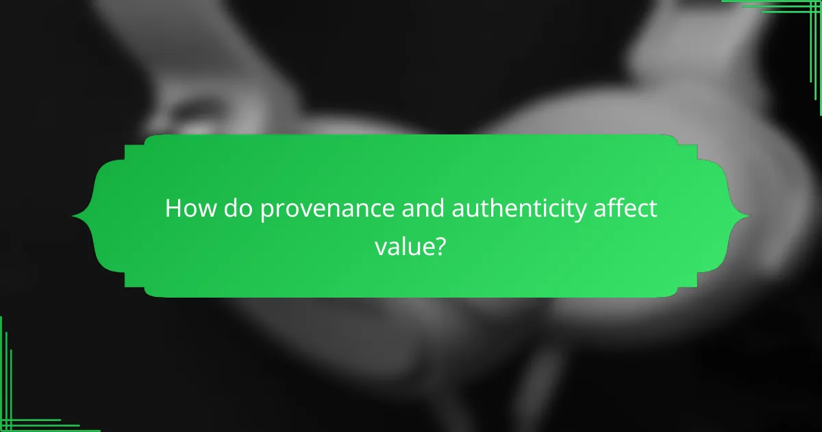 How do provenance and authenticity affect value?