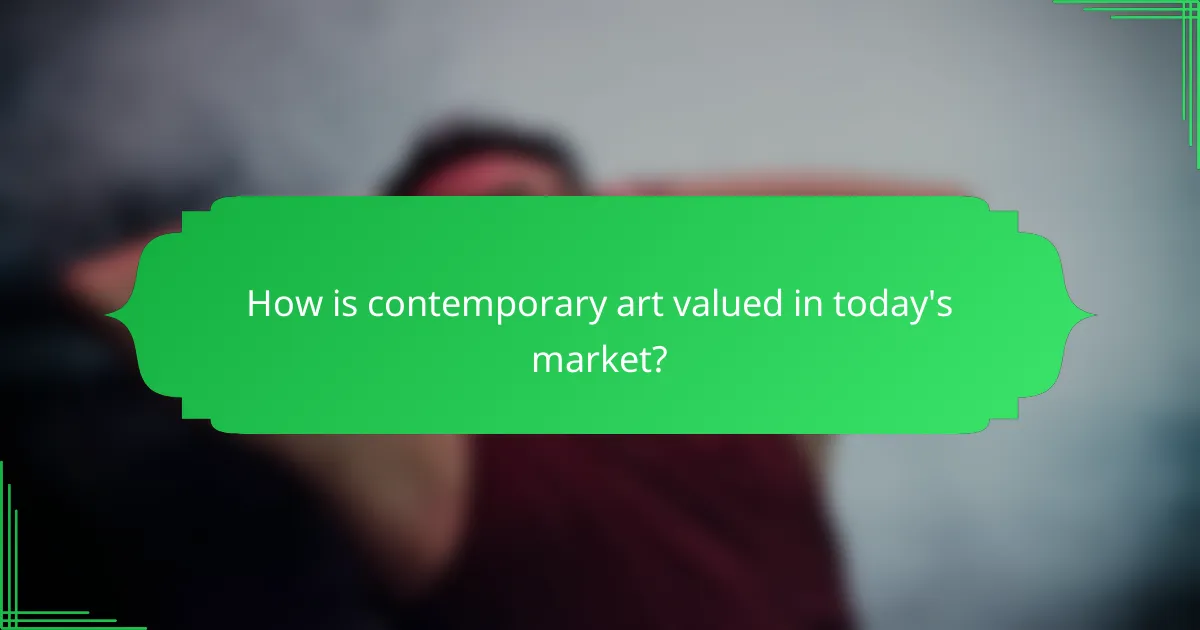 How is contemporary art valued in today's market?