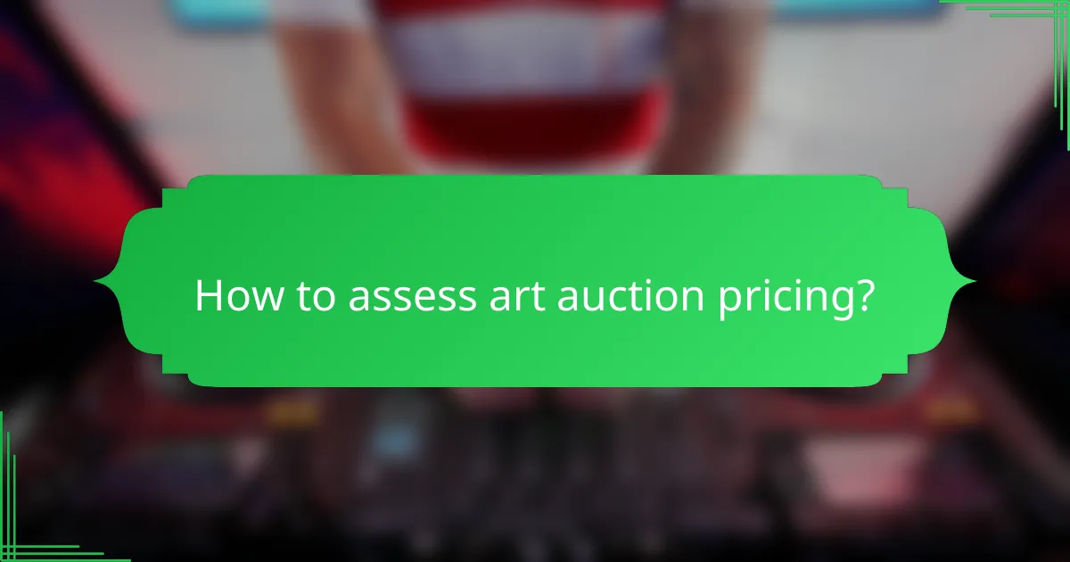 How to assess art auction pricing?