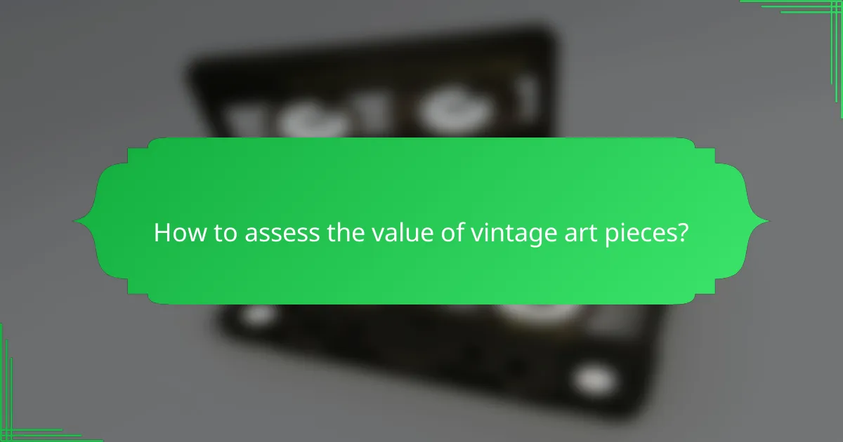How to assess the value of vintage art pieces?