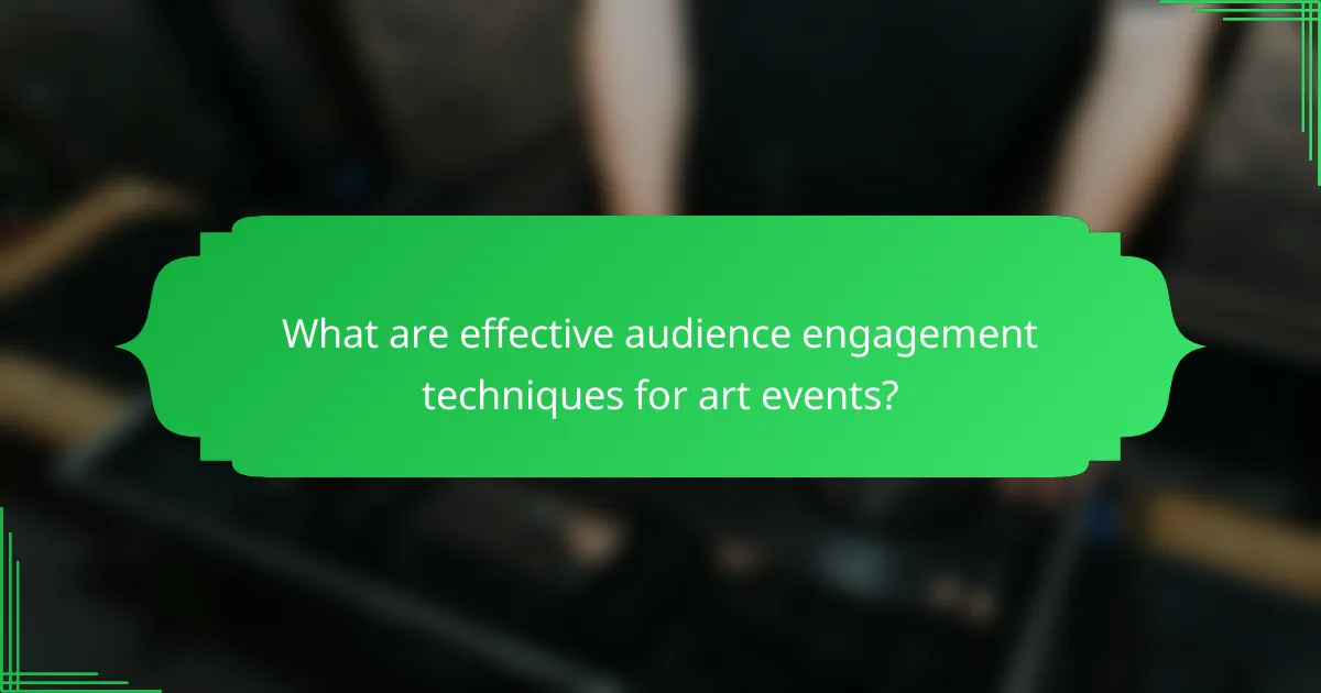 What are effective audience engagement techniques for art events?