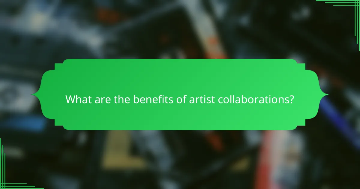 What are the benefits of artist collaborations?