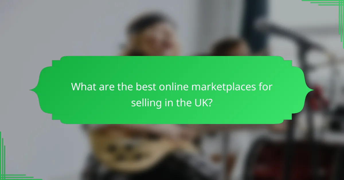What are the best online marketplaces for selling in the UK?