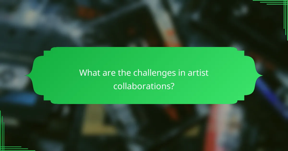 What are the challenges in artist collaborations?