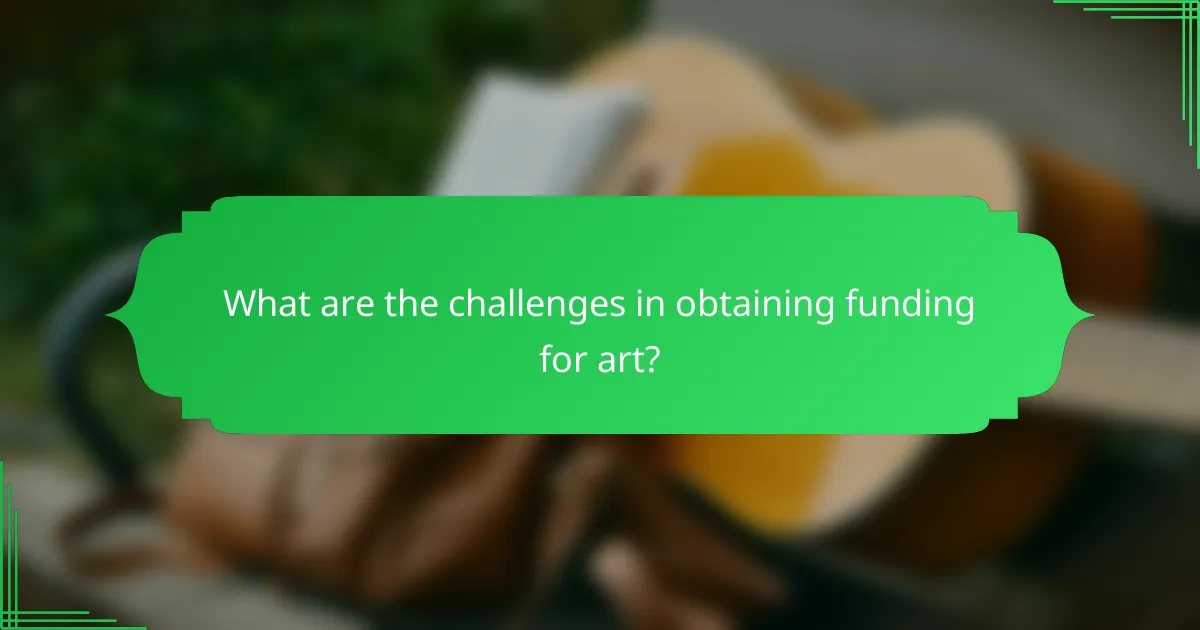 What are the challenges in obtaining funding for art?