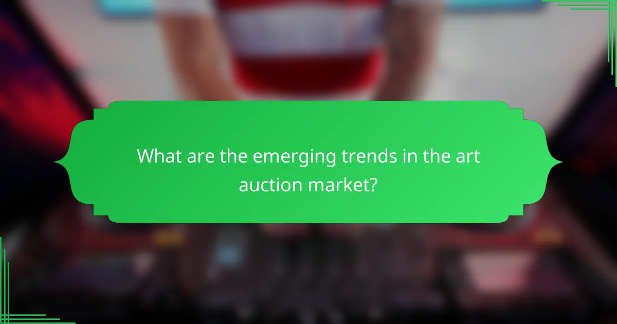 What are the emerging trends in the art auction market?