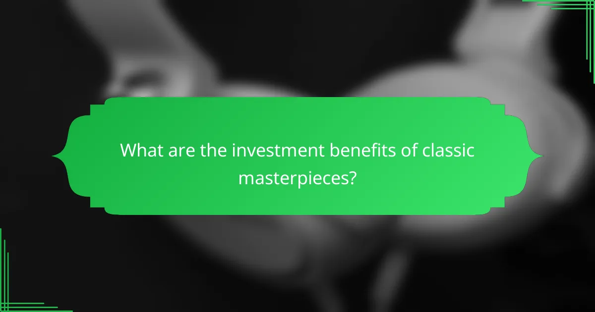 What are the investment benefits of classic masterpieces?