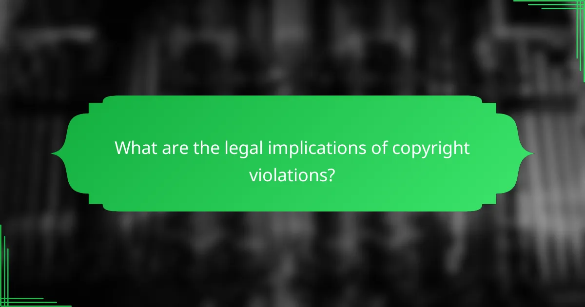 What are the legal implications of copyright violations?