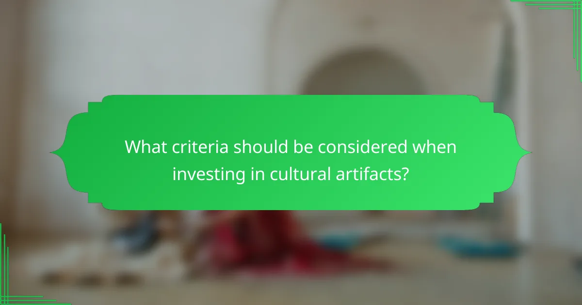 What criteria should be considered when investing in cultural artifacts?