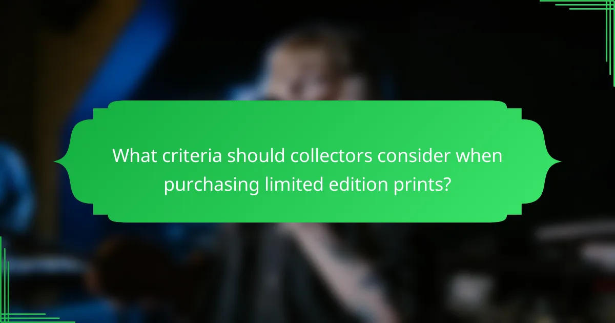 What criteria should collectors consider when purchasing limited edition prints?