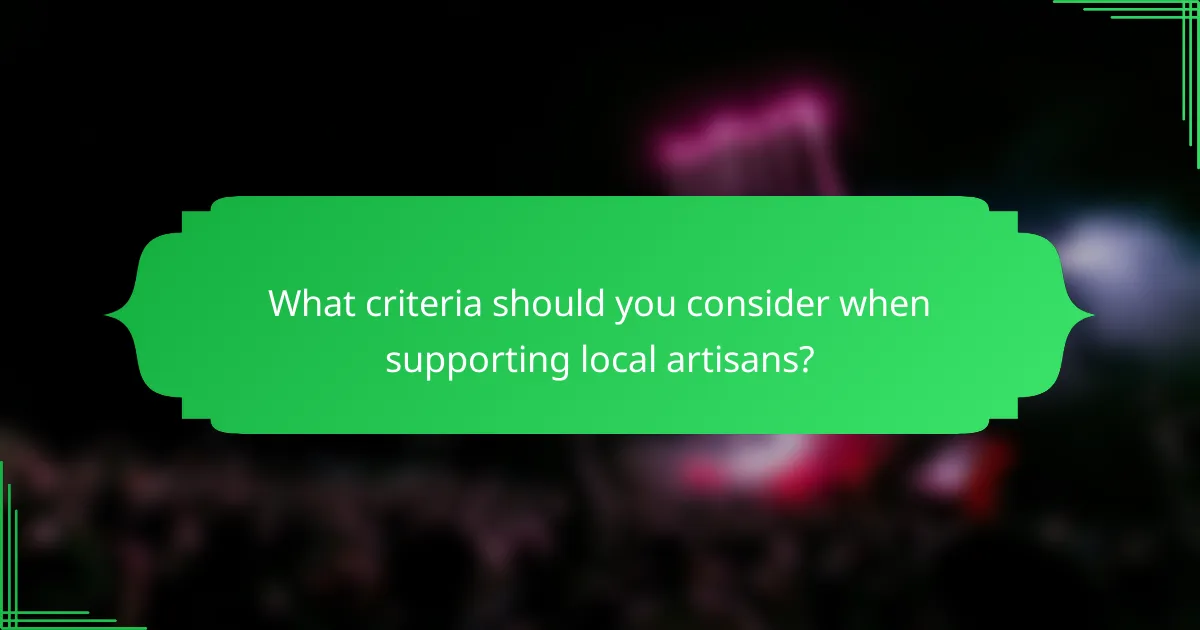 What criteria should you consider when supporting local artisans?