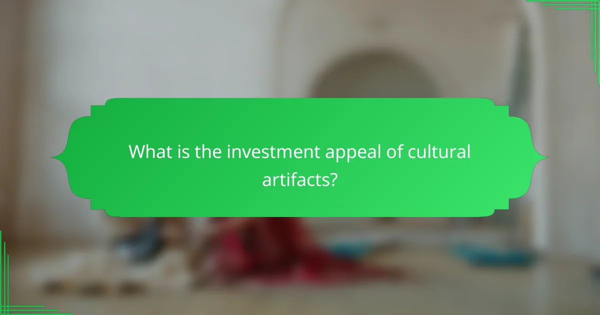 What is the investment appeal of cultural artifacts?