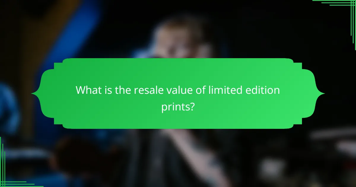 What is the resale value of limited edition prints?