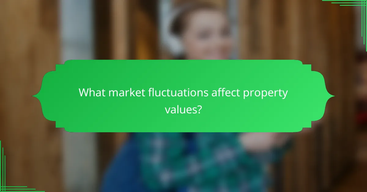 What market fluctuations affect property values?