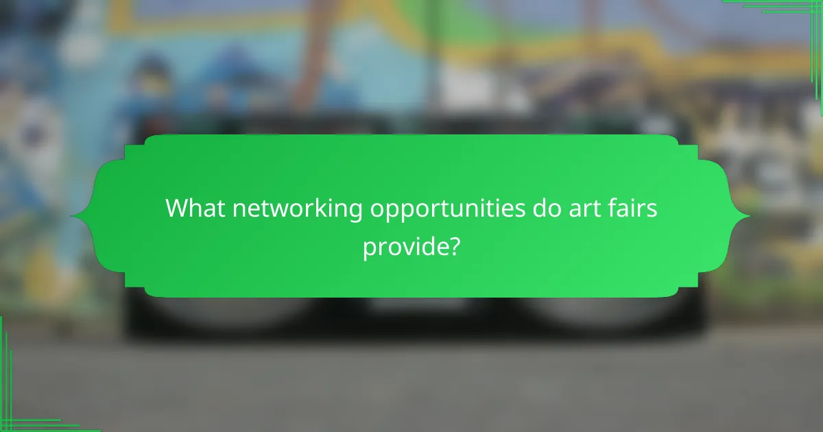 What networking opportunities do art fairs provide?