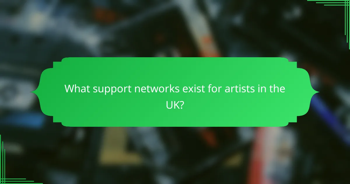 What support networks exist for artists in the UK?