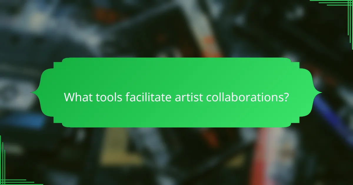 What tools facilitate artist collaborations?